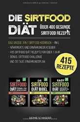 Die Sirtfood Diät - Über 400 gesunde Sirtfood Rezepte